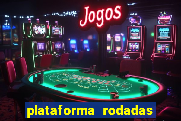 plataforma rodadas gratis sem deposito